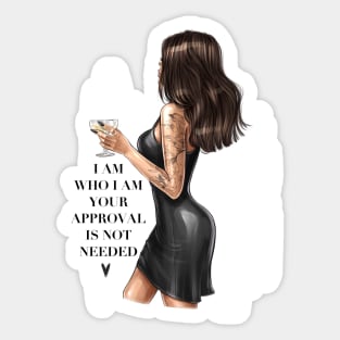 I Am Who I Am Your Approval Is Not Needed 🖤 Sticker